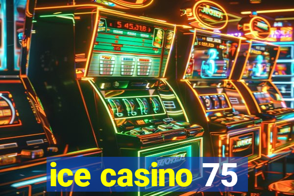 ice casino 75